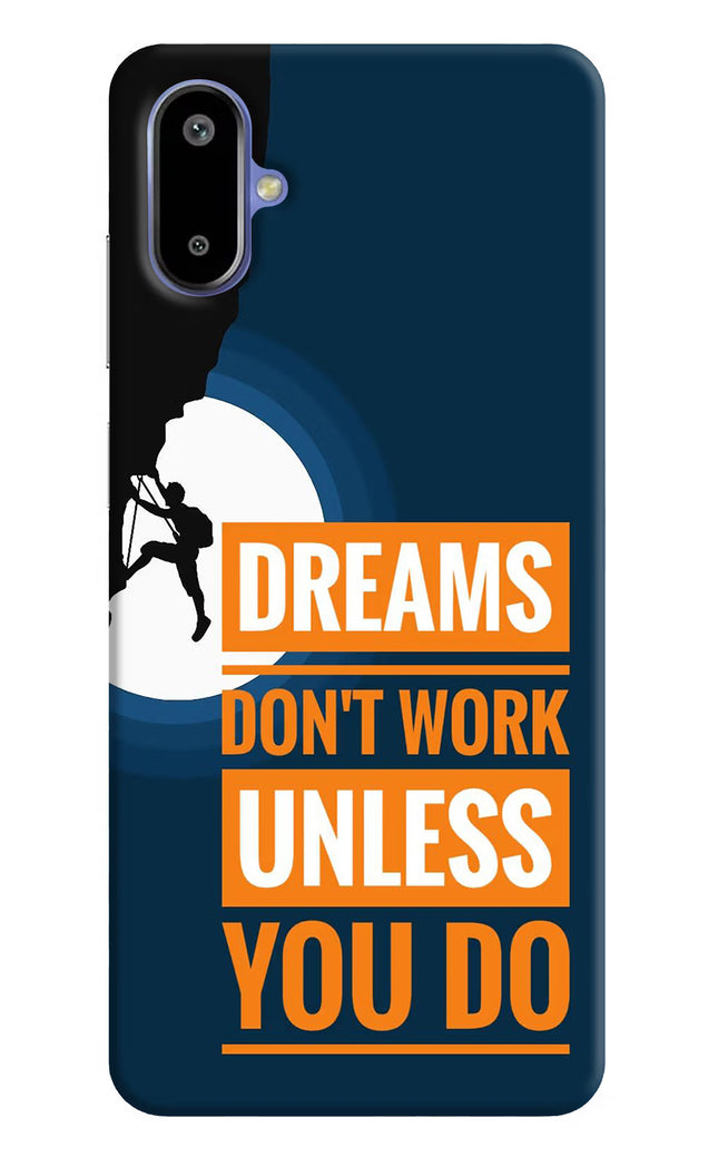 Dreams Don’T Work Unless You Do Samsung F06 5G Back Cover
