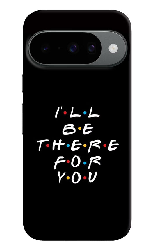 I'll Be There For You Google Pixel 10 Hard Case Back Cover by Casekaro