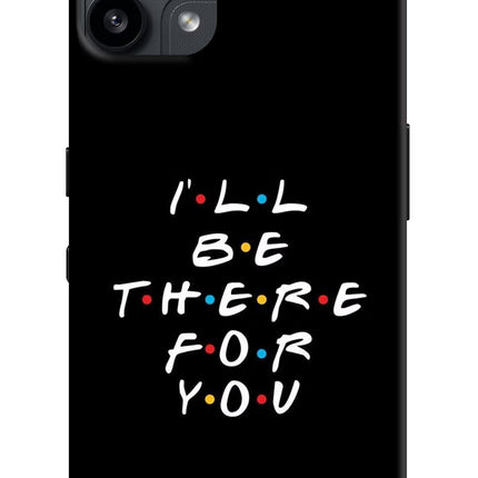 I'll Be There For You Nothing Phone 3A Lite Back Cover