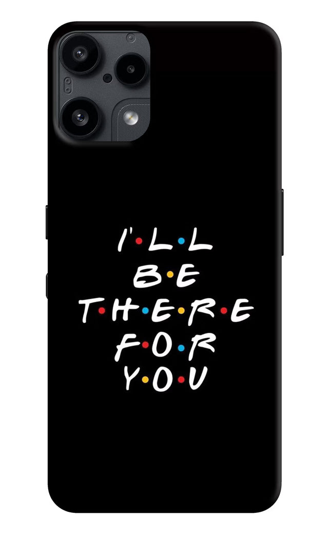 I'll Be There For You Nothing Phone 3A Lite Back Cover
