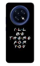 I'll Be There For You Oppo F31 Pro Plus 5G Hard Case Back Cover by Casekaro