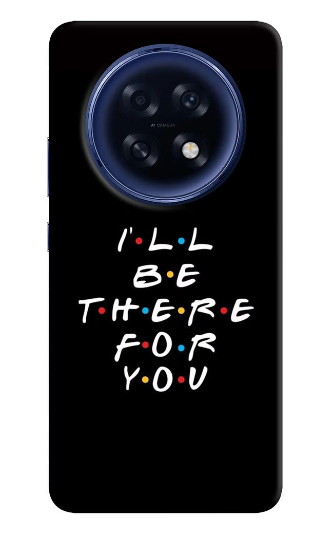I'll Be There For You Oppo F31 Pro Plus 5G Hard Case Back Cover by Casekaro