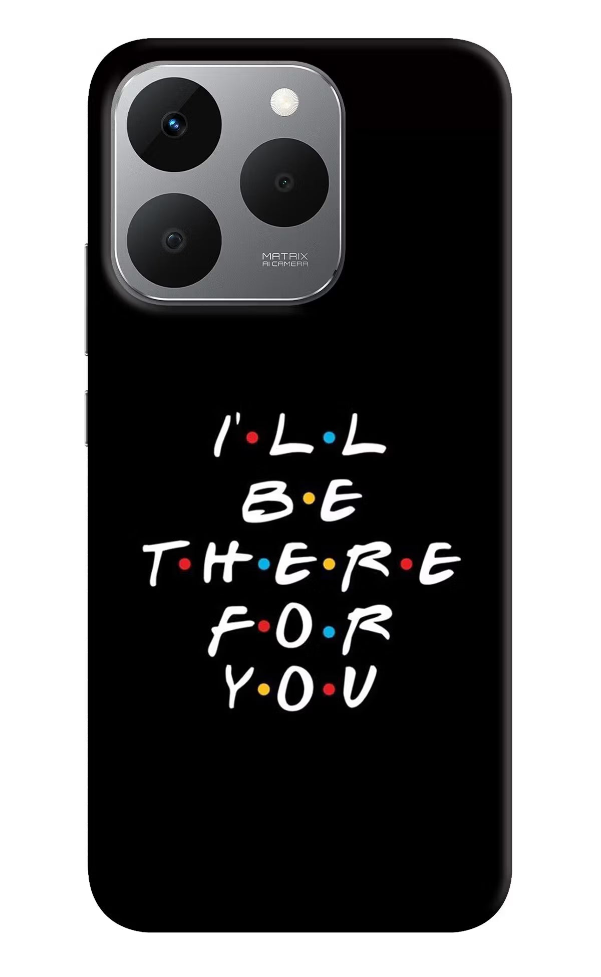 I'll Be There For You Realme 15T 5G Back Cover