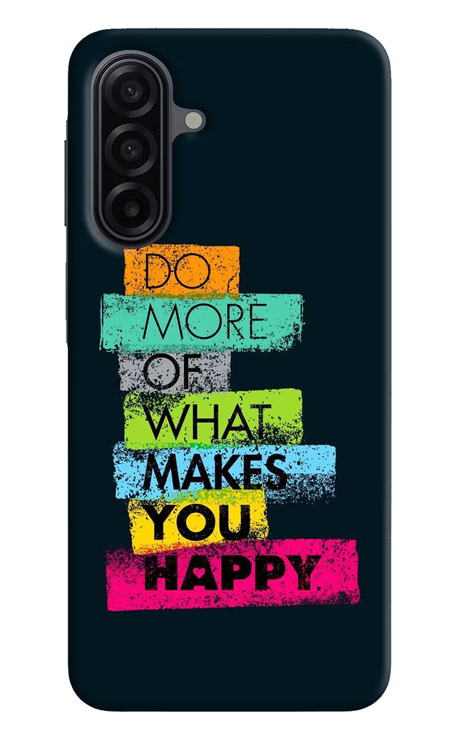 Do More Of What Makes You Happy Samsung A17 5G Hard Case Back Cover by Casekaro