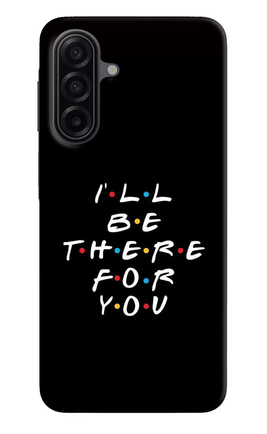 I'll Be There For You Samsung A17 5G Hard Case Back Cover by Casekaro