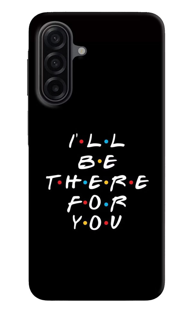 I'll Be There For You Samsung A17 5G Hard Case Back Cover by Casekaro