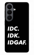 Idc Idk Idgaf Samsung S26 Back Cover