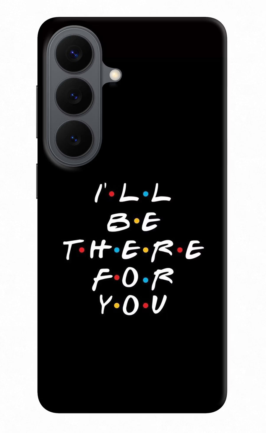I'll Be There For You Samsung S26 Back Cover, Hard case