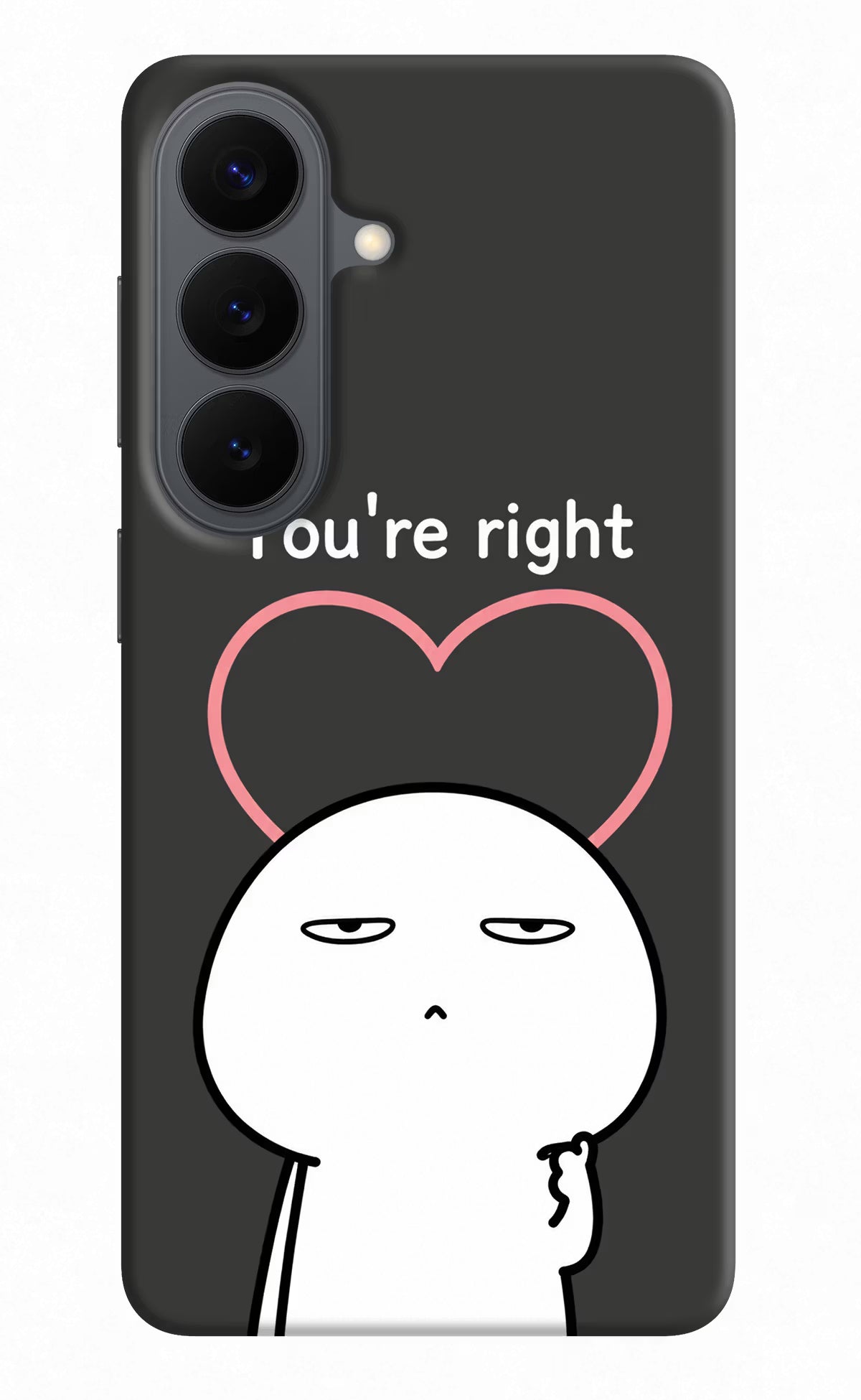 You're Right Samsung S26 Back Cover