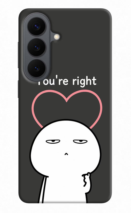 You're Right Samsung S26 Hard Case Back Cover by Casekaro