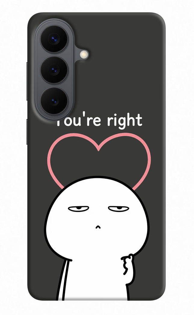 You're Right Samsung S26 Hard Case Back Cover by Casekaro