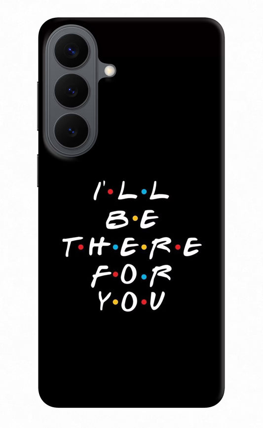I'll Be There For You Samsung S26 Plus Back Cover