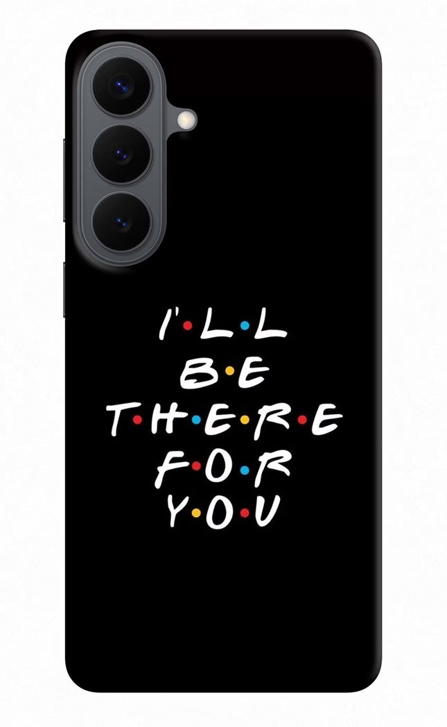I'll Be There For You Samsung S26 Plus Back Cover