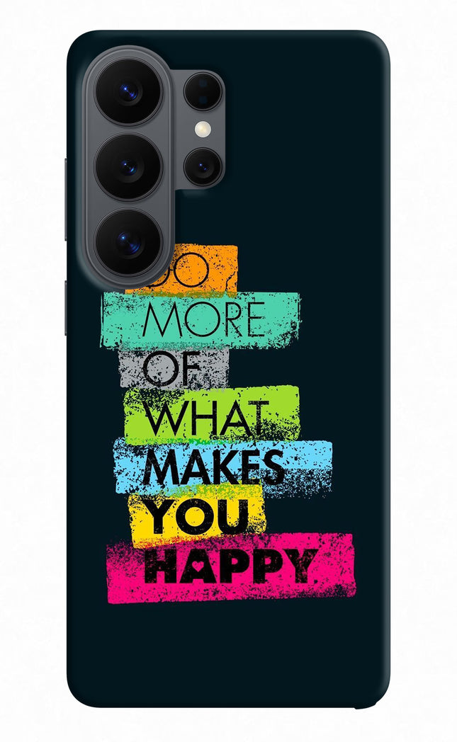 Do More Of What Makes You Happy Samsung S26 Ultra Hard Case Back Cover by Casekaro