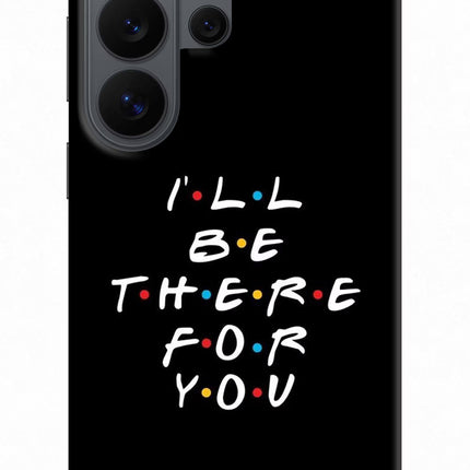 I'll Be There For You Samsung S26 Ultra Back Cover