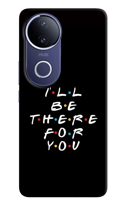 I'll Be There For You Vivo V50e 5G Hard Case Back Cover by Casekaro