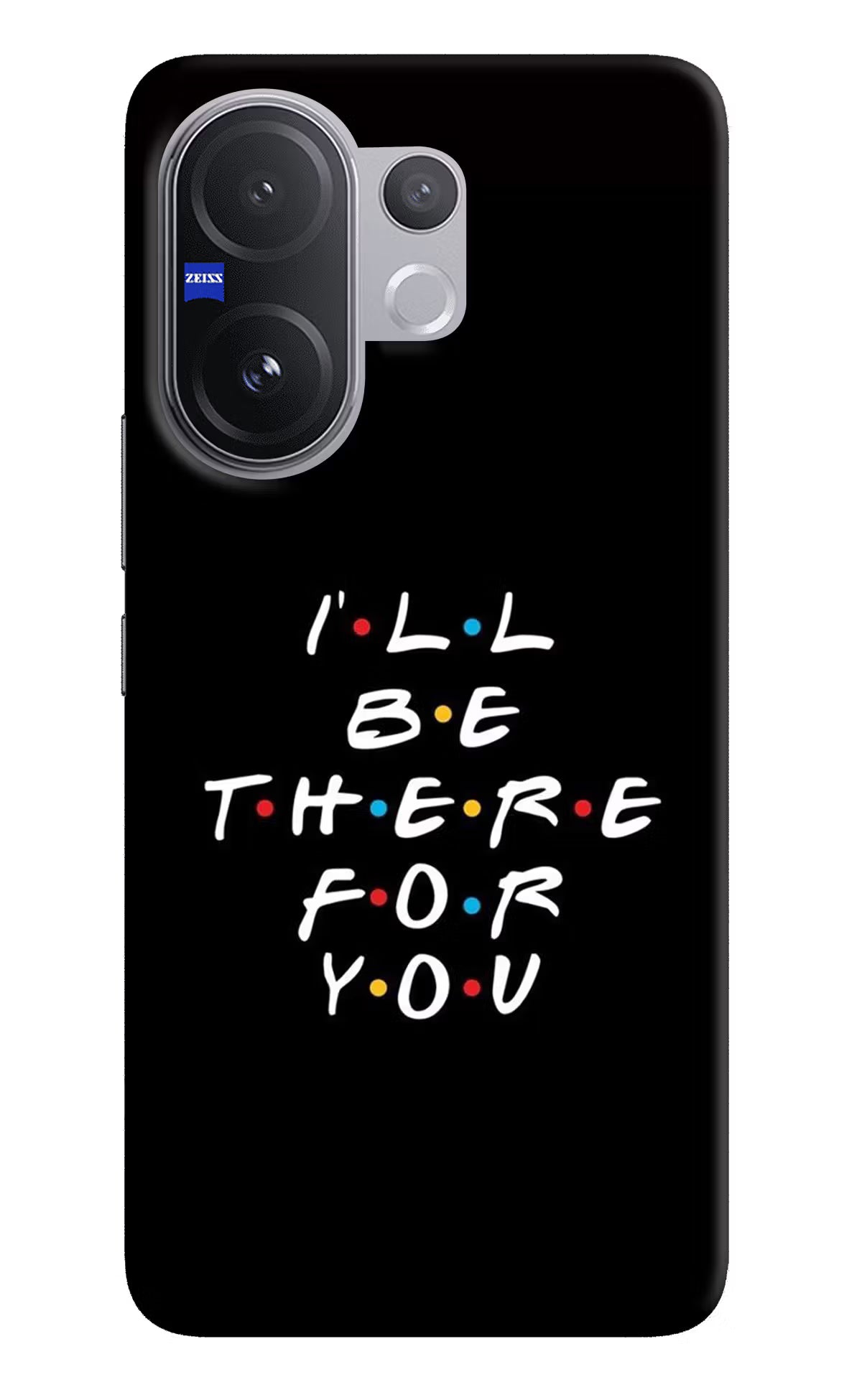 I'll Be There For You Vivo V60 5G Hard Case Back Cover by Casekaro
