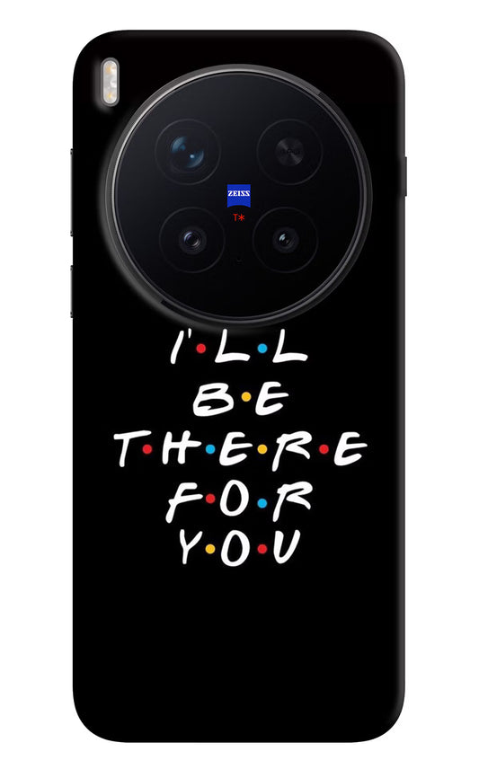 I'll Be There For You Vivo X300 Pro Hard Case Back Cover by Casekaro