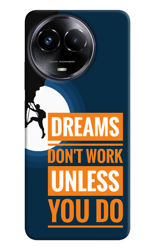 Dreams Don’T Work Unless You Do Realme Narzo 60x Hard Case Back Cover by Casekaro
