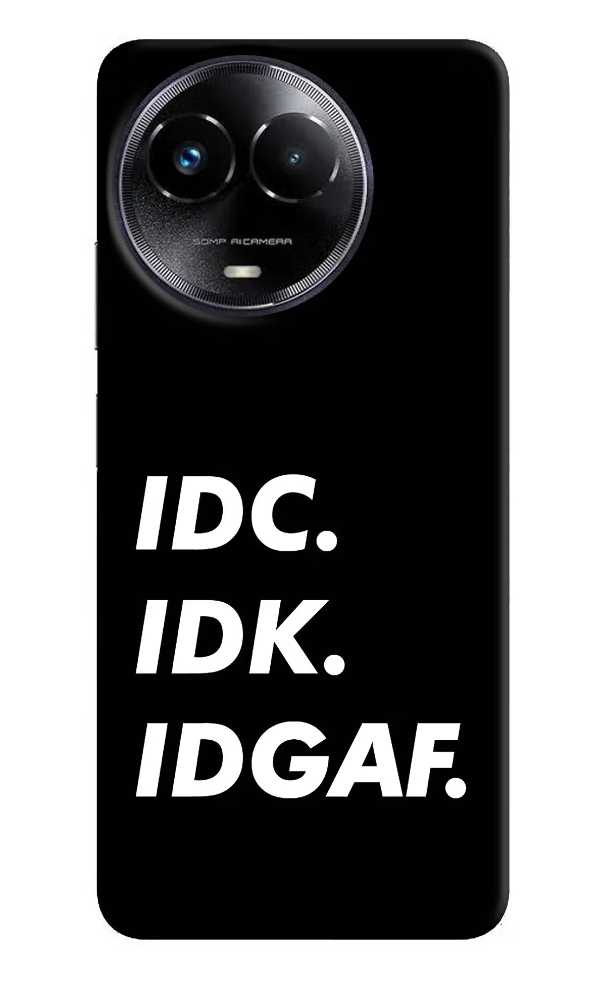 Idc Idk Idgaf Realme Narzo 60x Hard Case Back Cover by Casekaro
