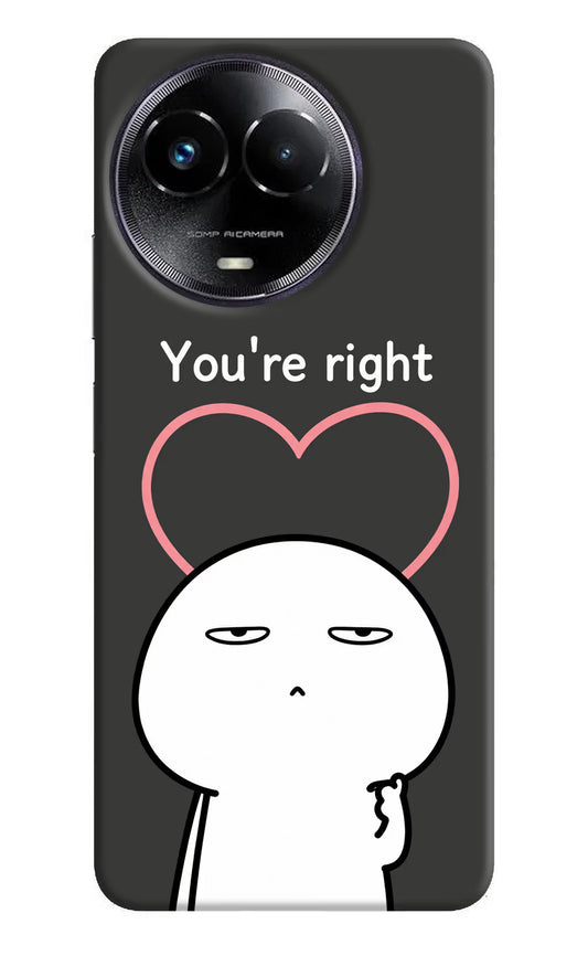 You're Right Realme Narzo 60x Hard Case Back Cover by Casekaro