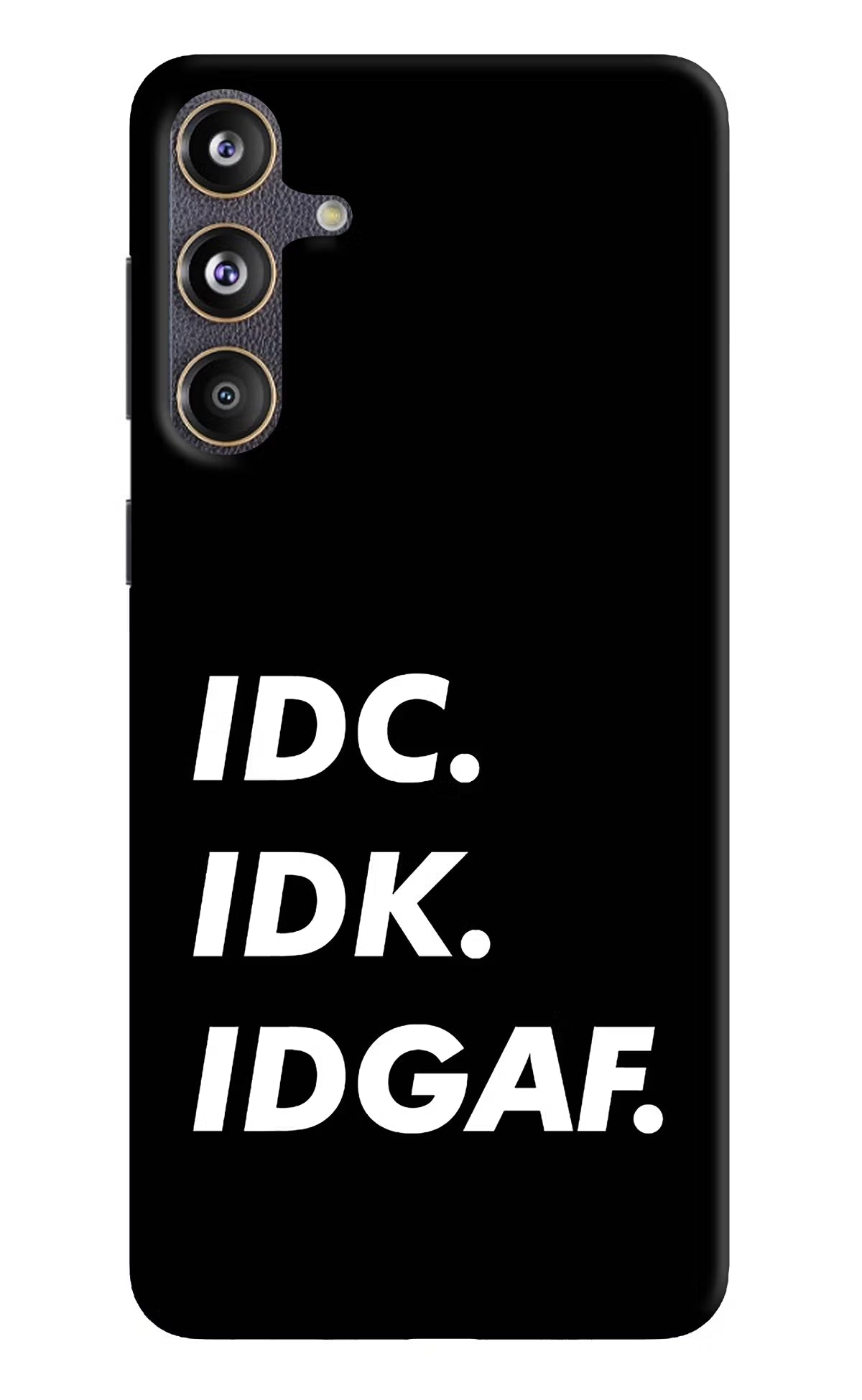 Idc Idk Idgaf Samsung F55 5G Hard Case Back Cover by Casekaro