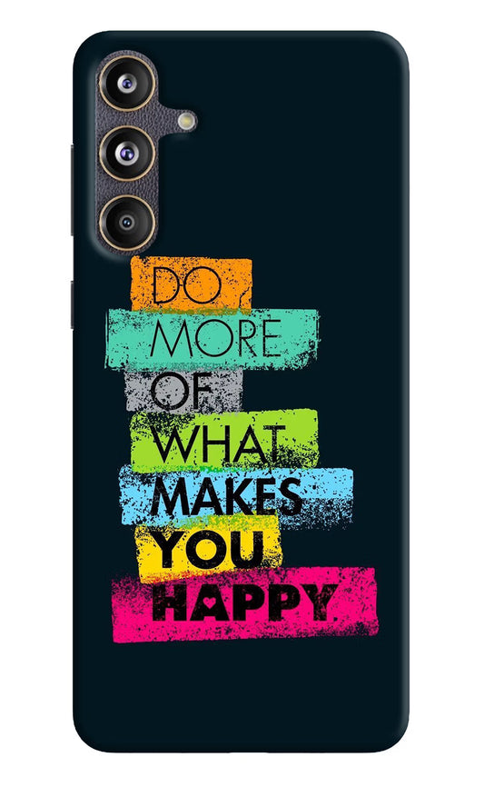 Do More Of What Makes You Happy Samsung F55 5G Hard Case Back Cover by Casekaro