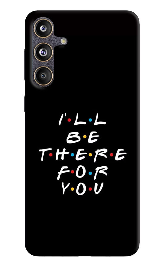 I'll Be There For You Samsung F55 5G Hard Case Back Cover by Casekaro