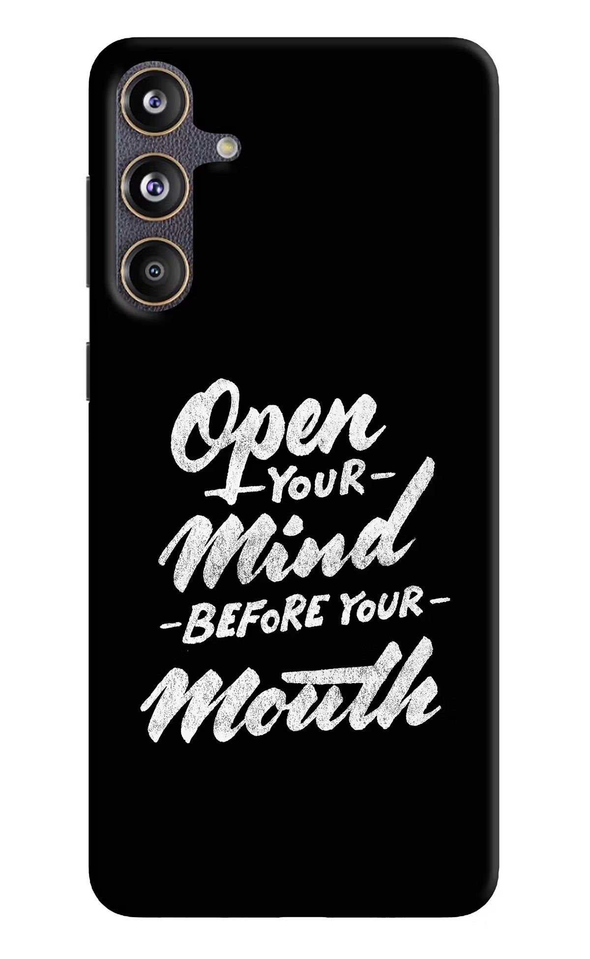 Open Your Mind Before Your Mouth Samsung F55 5G Hard Case Back Cover by Casekaro