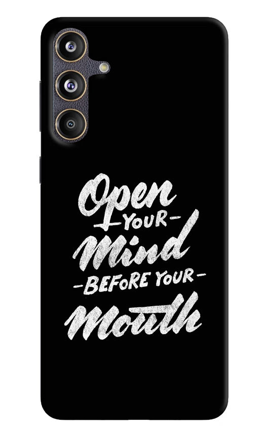 Open Your Mind Before Your Mouth Samsung F55 5G Hard Case Back Cover by Casekaro