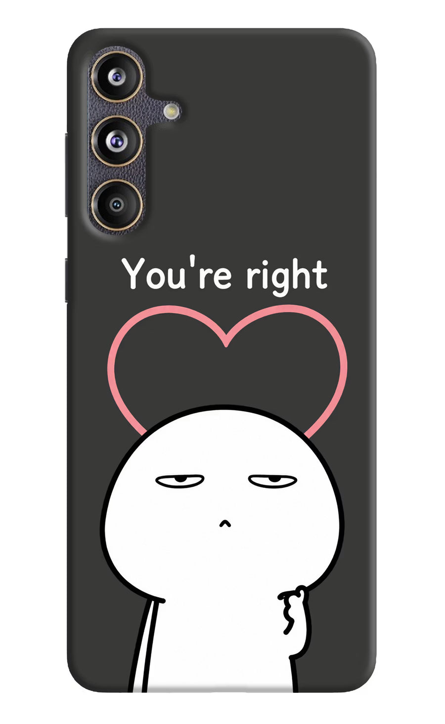 You're Right Samsung F55 5G Back Cover, Hard case