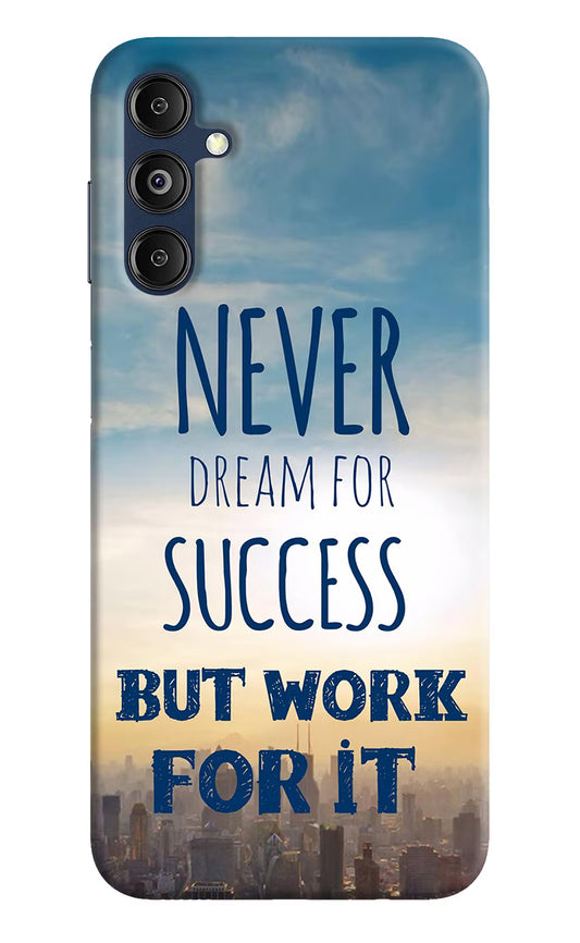 Never Dream For Success But Work For It Samsung M14 5G Hard Case Back Cover by Casekaro