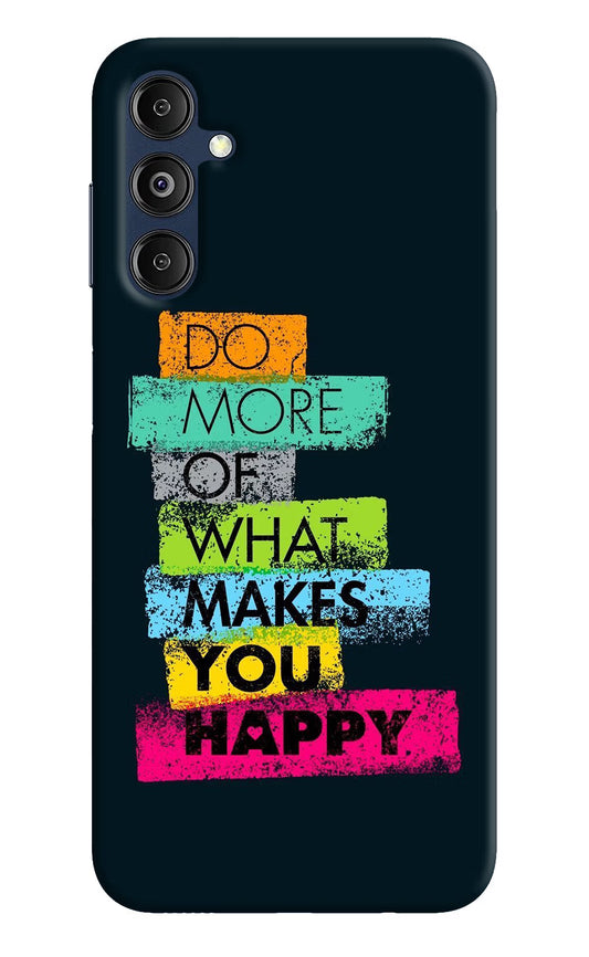 Do More Of What Makes You Happy Samsung M14 5G Hard Case Back Cover by Casekaro