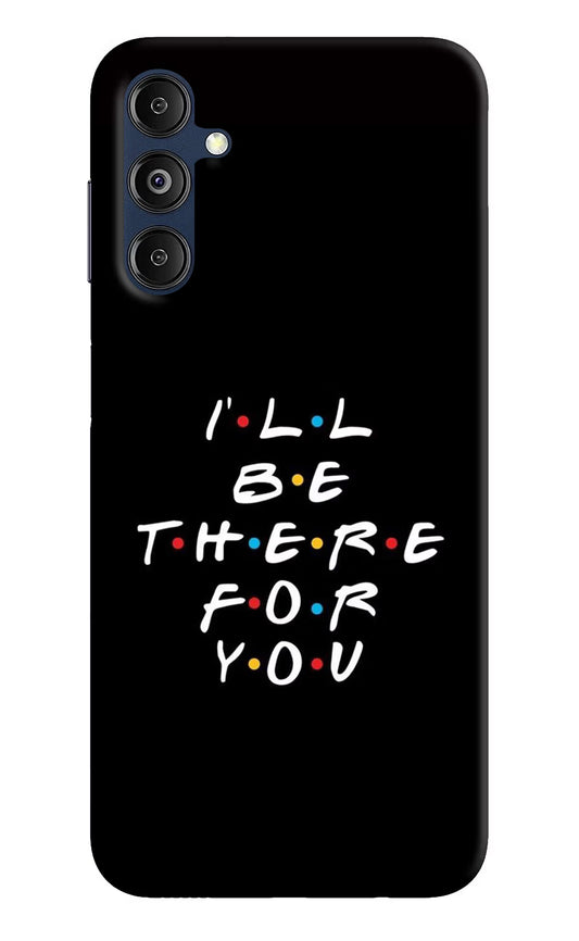 I'll Be There For You Samsung M14 5G Hard Case Back Cover by Casekaro