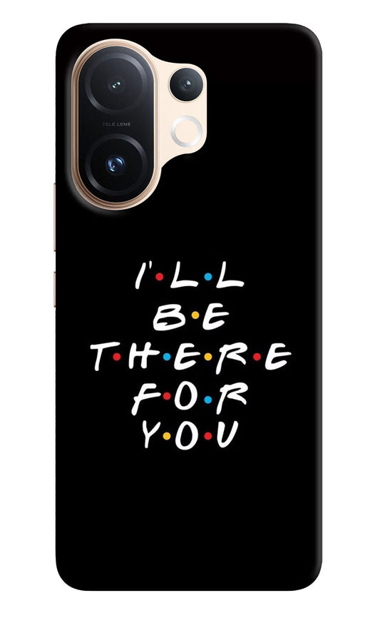 I'll Be There For You Vivo T4 Pro 5G Hard Case Back Cover by Casekaro