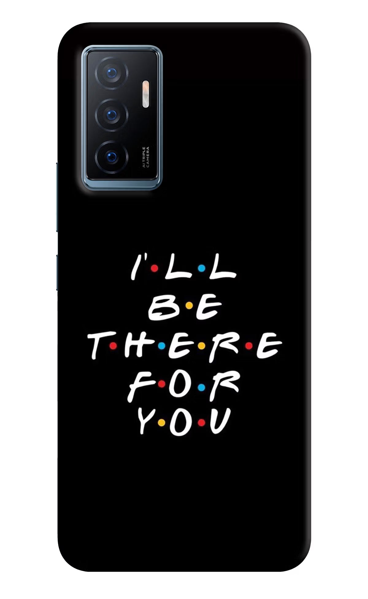I'll Be There For You Vivo Y75 Back Cover