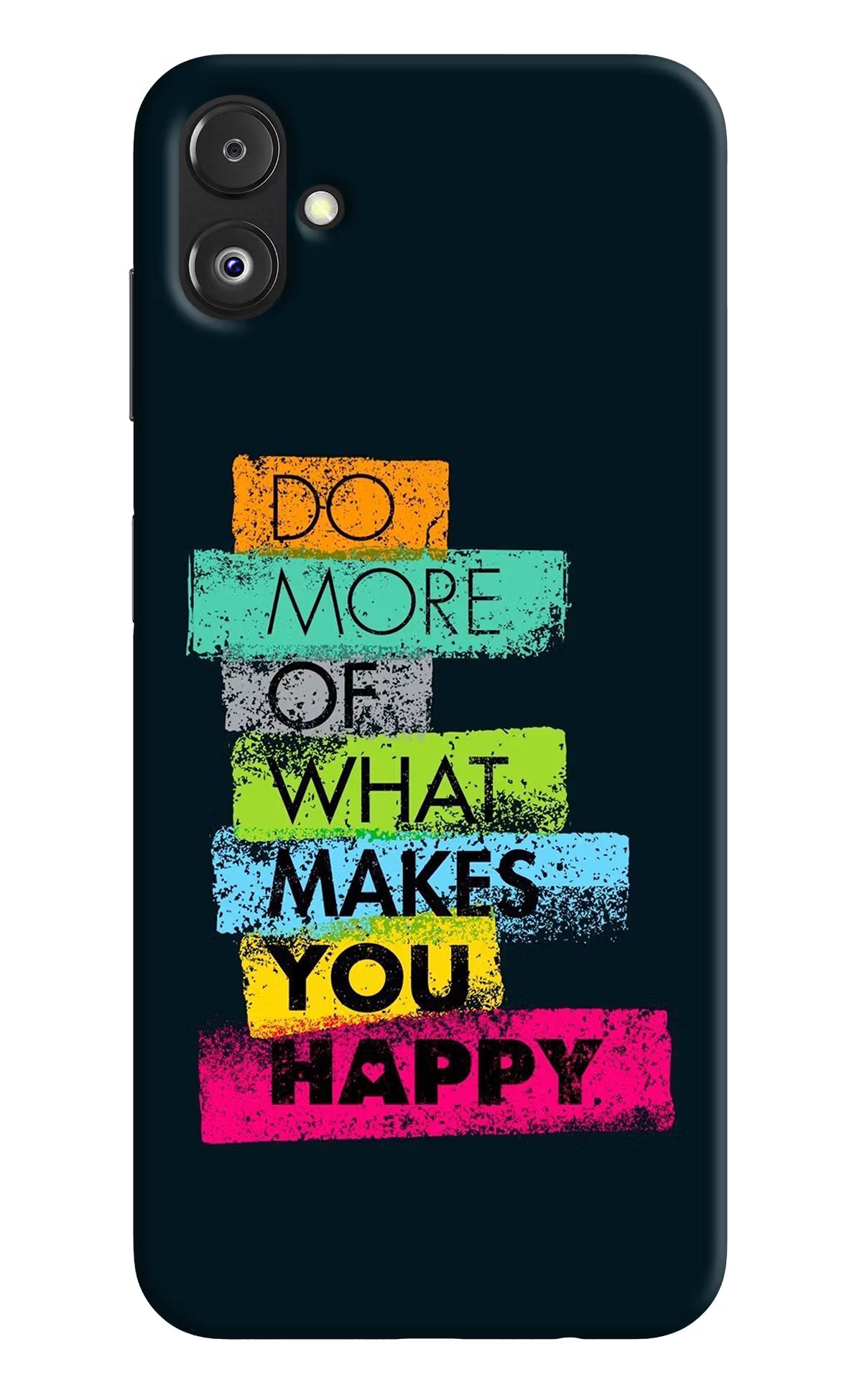 Do More Of What Makes You Happy Samsung F14 5G Back Cover