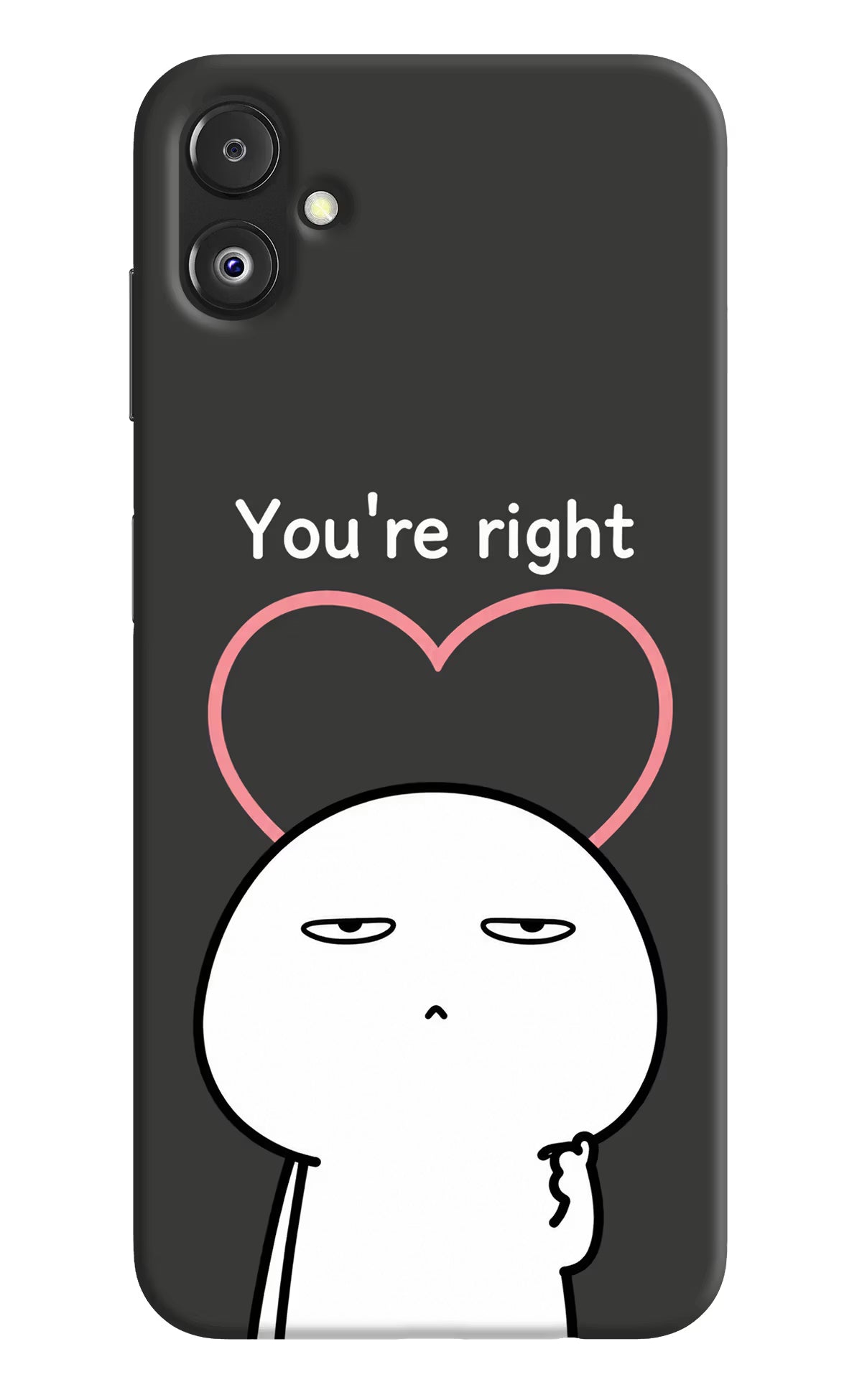 You're Right Samsung F14 5G Back Cover