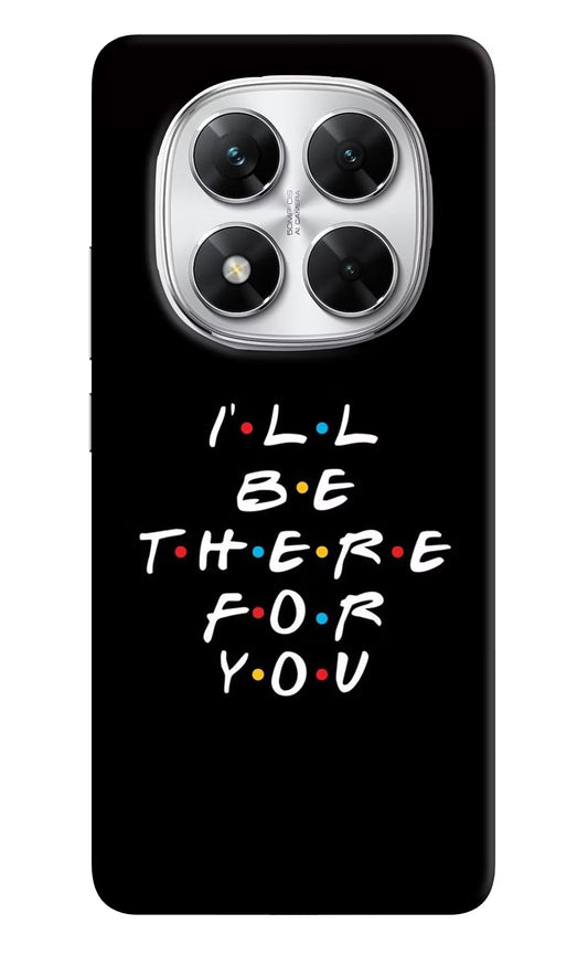 I'll Be There For You Poco X7 5G Back Cover