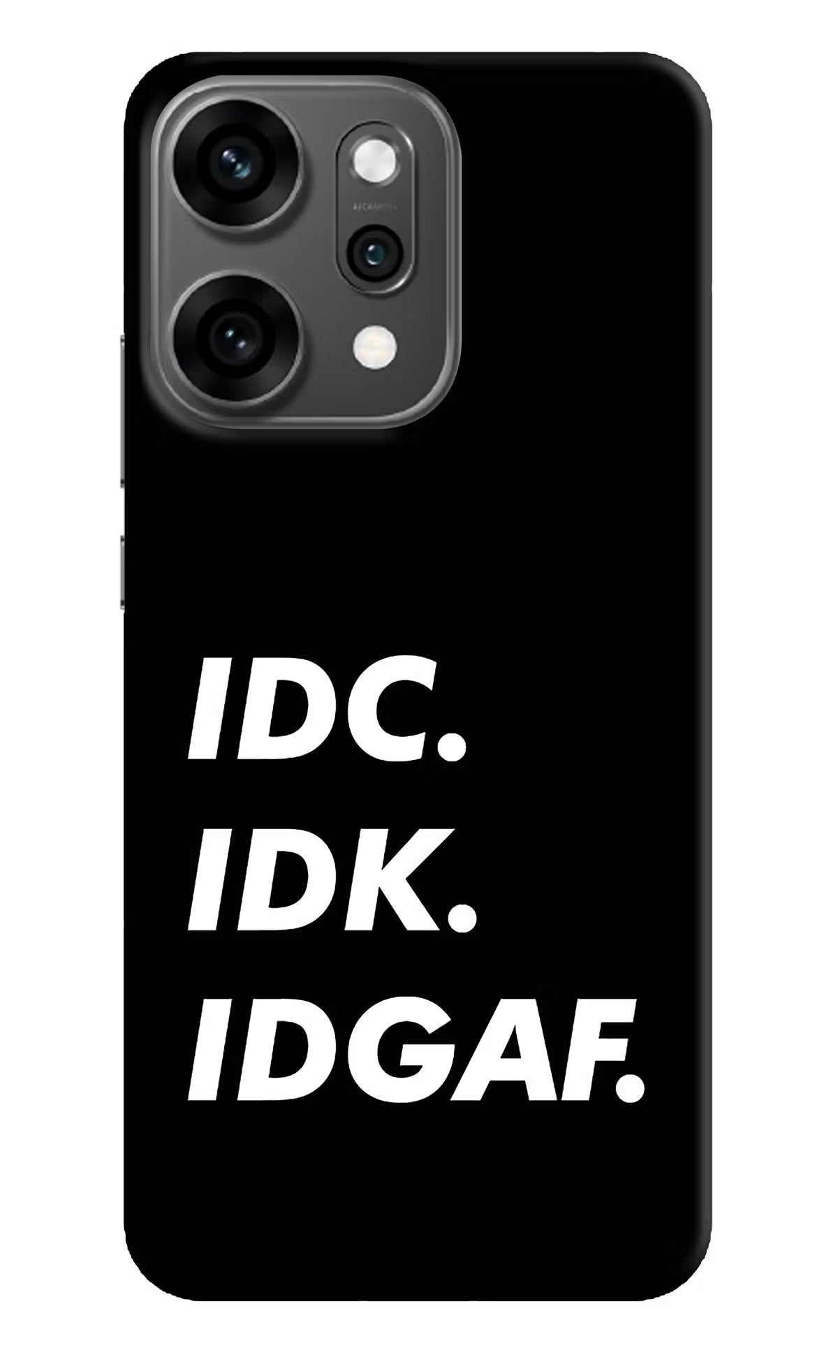 Idc Idk Idgaf Oppo Reno14 Pro 5G Back Cover