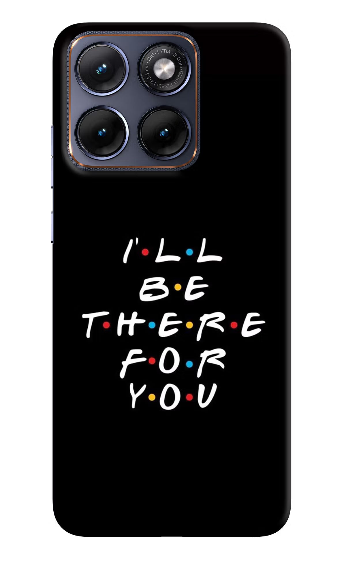 I'll Be There For You Moto Edge 70 Fusion Hard Case Back Cover by Casekaro