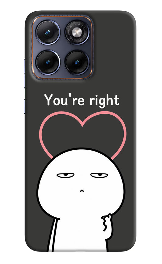 You're Right Moto Edge 70 Fusion Hard Case Back Cover by Casekaro