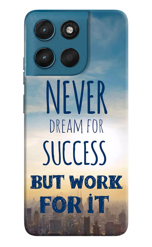 Never Dream For Success But Work For It Moto G57 Power 5G Hard Case Back Cover by Casekaro