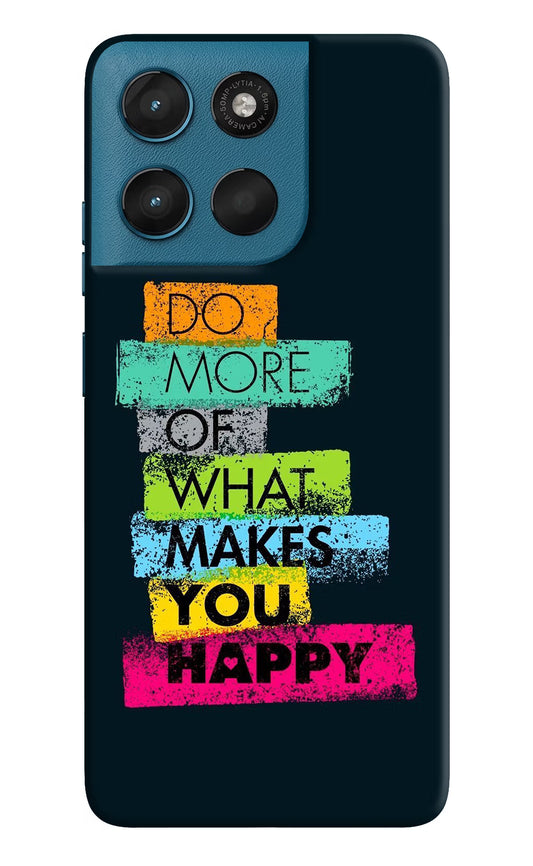 Do More Of What Makes You Happy Moto G57 Power 5G Hard Case Back Cover by Casekaro