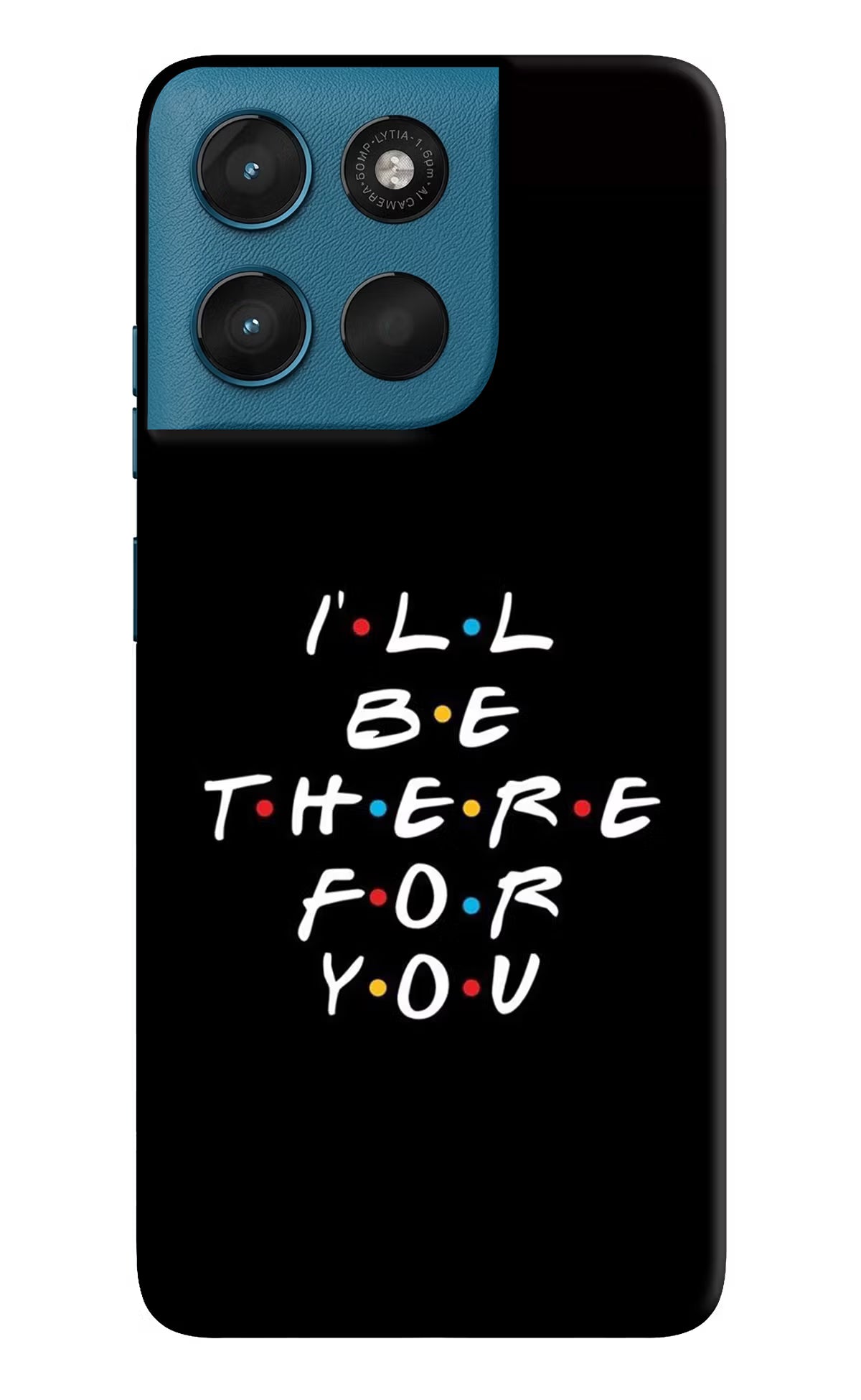 I'll Be There For You Moto G57 Power 5G Hard Case Back Cover by Casekaro
