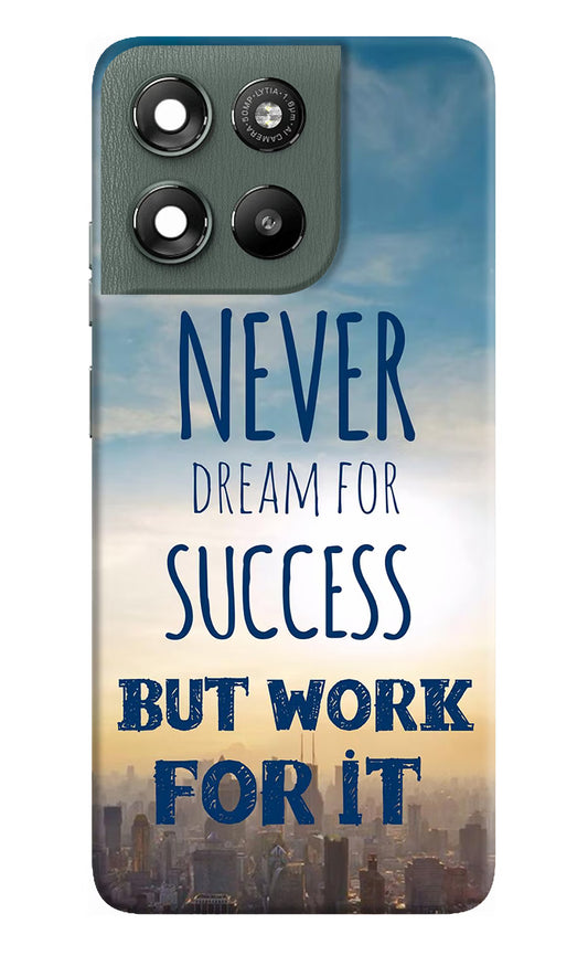 Never Dream For Success But Work For It Moto G67 Power 5G Hard Case Back Cover by Casekaro