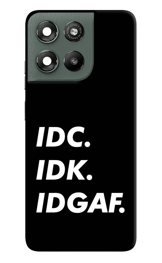 Idc Idk Idgaf Moto G67 Power 5G Hard Case Back Cover by Casekaro