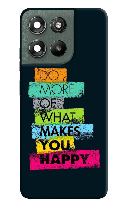 Do More Of What Makes You Happy Moto G67 Power 5G Hard Case Back Cover by Casekaro