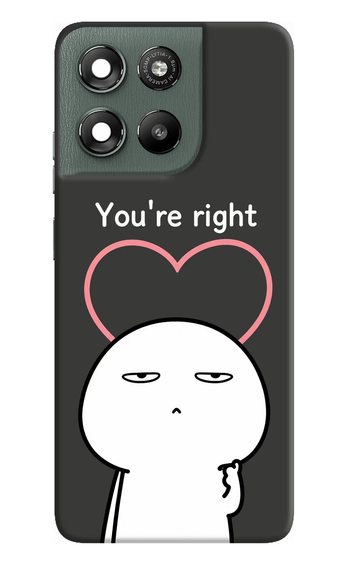 You're Right Moto G67 Power 5G Back Cover
