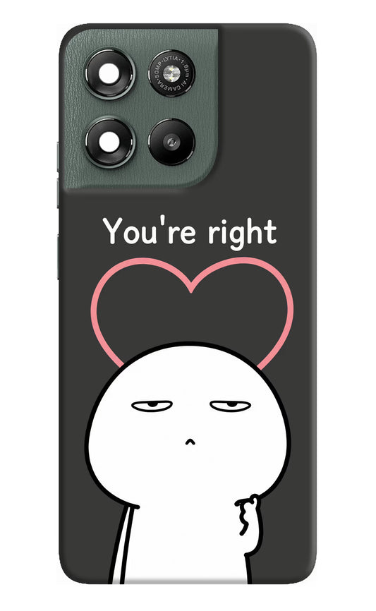 You're Right Moto G67 Power 5G Hard Case Back Cover by Casekaro
